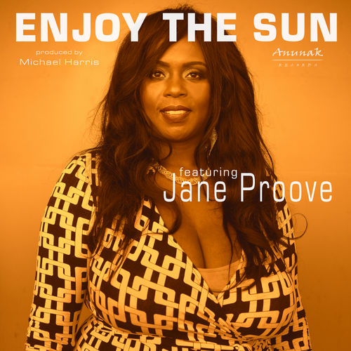 Jane Proove, Michael Harris - Enjoy The Sun / Anunak