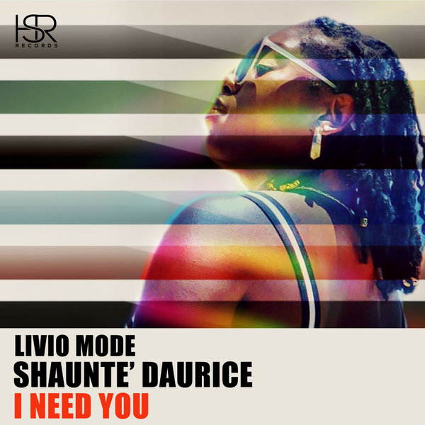 Livio Mode feat. Shaunte' Daurice - I Need You / HSR Records