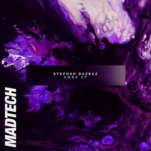 Stephan Bazbaz - AMBA / MadTech Records
