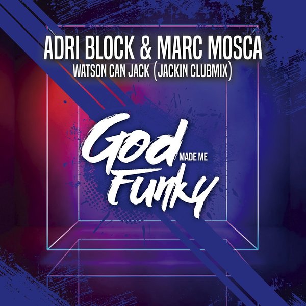 Adri Block & Marc Mosca - Watson Can Jack / God Made Me Funky