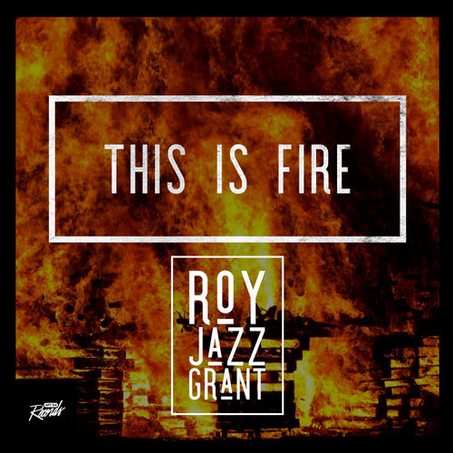 Roy Jazz Grant - This Is Fire / Apt D4 Records