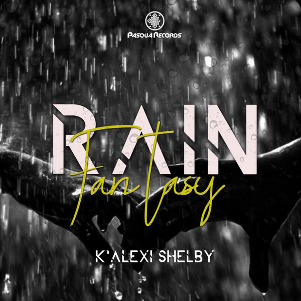 K' Alexi Shelby - Rain Fantasy / Pasqua Records