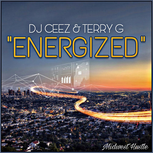 DJ Ceez & TERRY G - Energized / Midwest Hustle Music