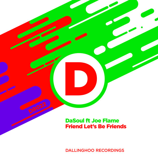 DaSoul feat. Joe Flame - Friend Let's Be Friends / Dallinghoo Recordings