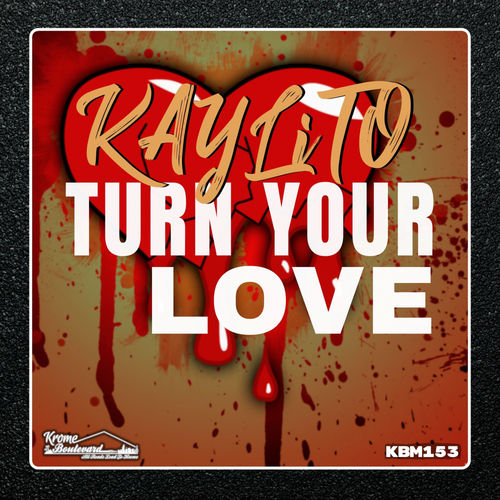 KAYLiTO - Turn Your Love / Krome Boulevard Music