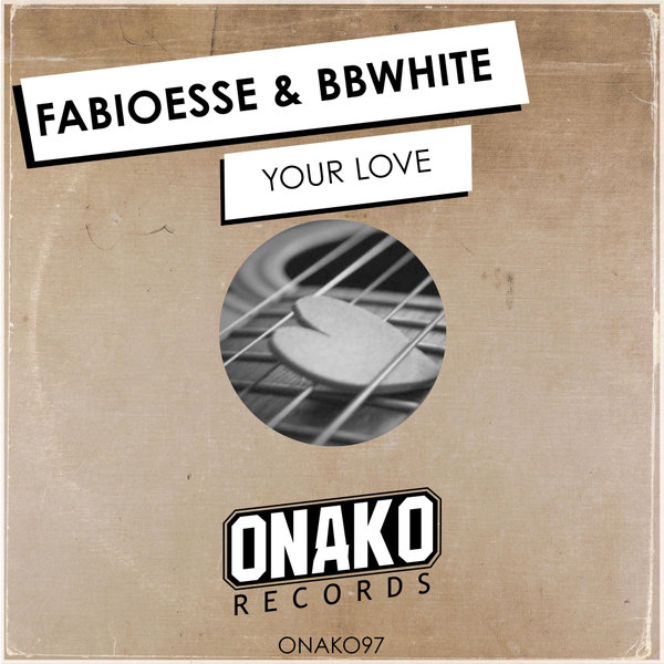 FabioEsse & BBwhite - Your Love / Onako Records