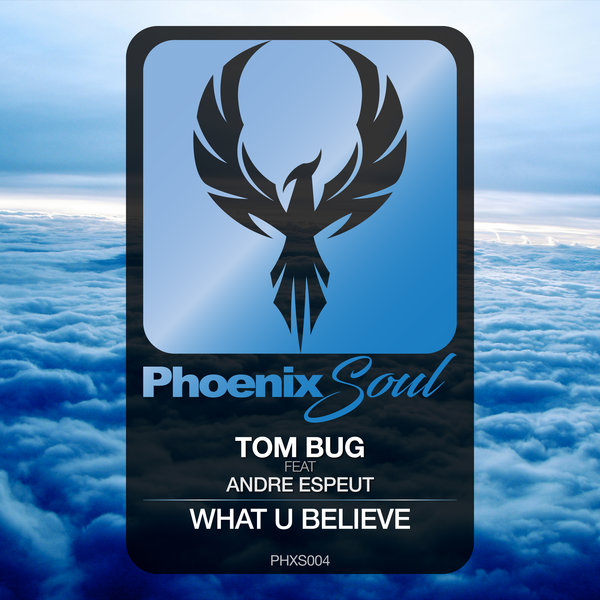 Tom Bug, Andre Espeut - What U Believe / Phoenix Soul