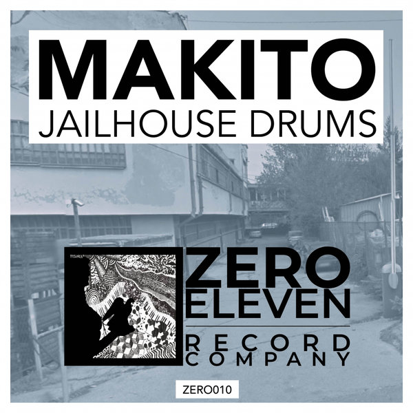 Makito - Jailhouse Drums / Zero Eleven Record Company