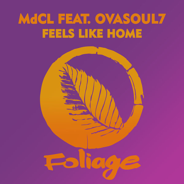 MdCL feat. Ovasoul7 - Feels Like Home / Foliage Records