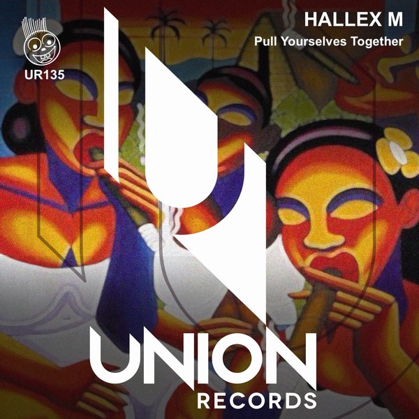 Hallex M - Pull Yourselves Together / Union Records