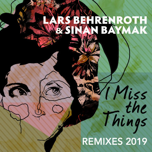 Lars Behrenroth & Sinan Baymak - I Miss the Things (Remixes 2019) / Deeper Shades Recordings