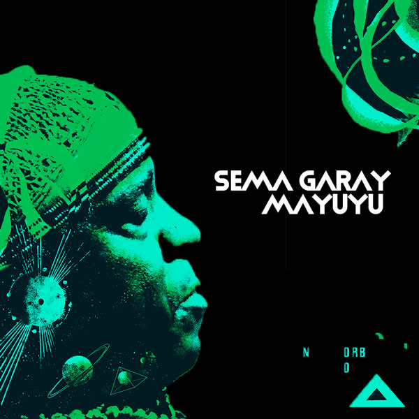 Sema Garay - Mayuyu / Open Bar Music