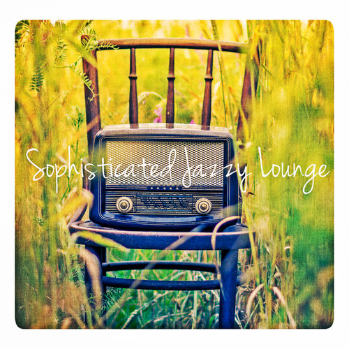 VA - Sophisticated Jazzy Lounge / Good Vibes Only