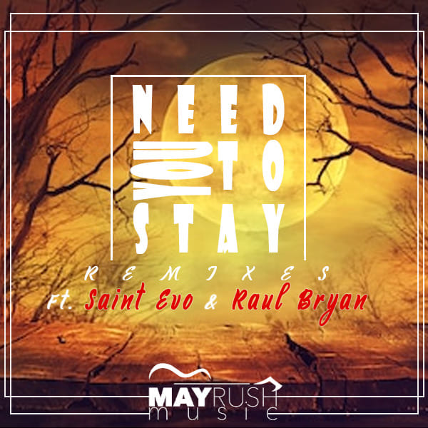 Thomas Chilume & Oneal James - Need You To Stay Remixes I / May Rush Music