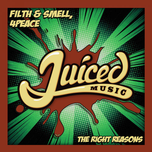 Filth & Smell, 4Peace - The Right Reasons / Juiced Music