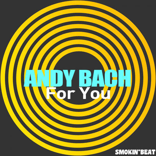 Andy Bach - For You / Smokin' Beat