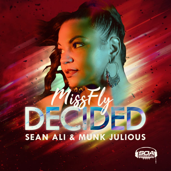 MissFly, Sean Ali & Munk Julious - Decided / Sounds Of Ali
