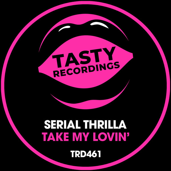 Serial Thrilla - Take My Lovin' / Tasty Recordings