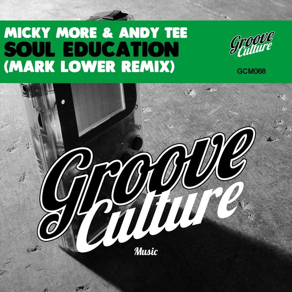 Micky More & Andy Tee - Soul Education (Mark Lower Remix) / Groove Culture