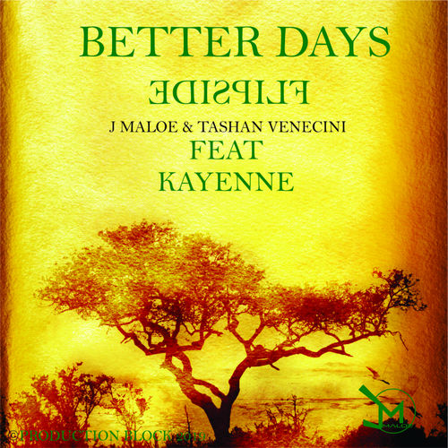 J Maloe & Tashan Venicini - BETTER DAYS (feat. Kayenne) / PRODUCTIONBLOCK RECORDS