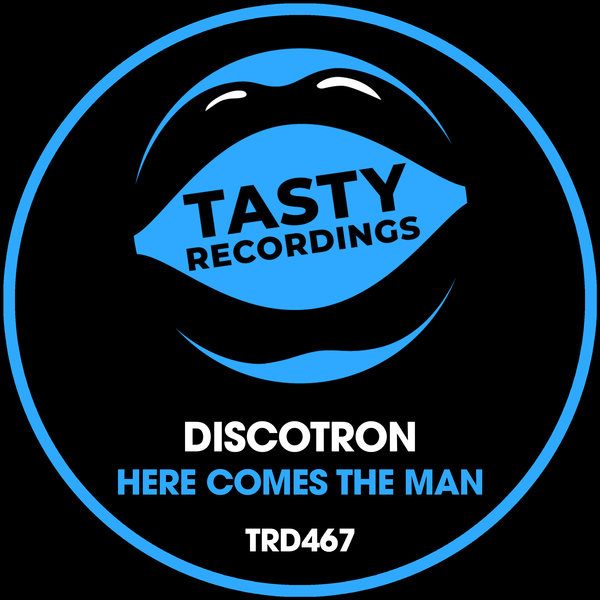 Discotron - Here Comes The Man / Tasty Recordings