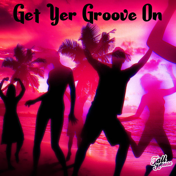 VA - Get Yer Groove On / Tall House Digital