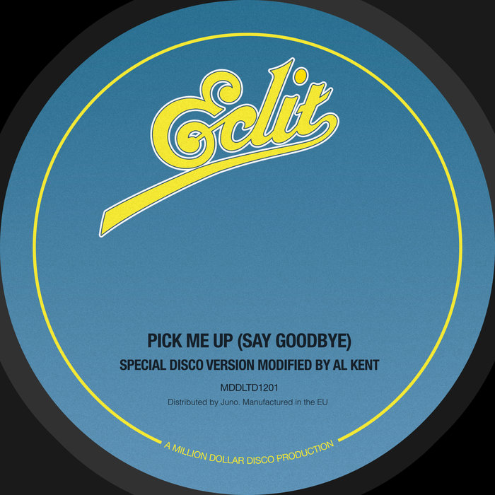 Al Kent - Pick Me Up (Say Goodbye) / Million Dollar Disco