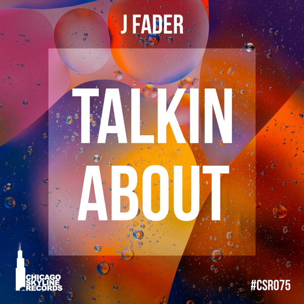 J-Fader - Talkin About / Chicago Skyline Records