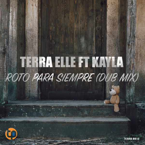 Terra Elle feat. Kayla - Roto Para Siempre / Terra Elle Productions
