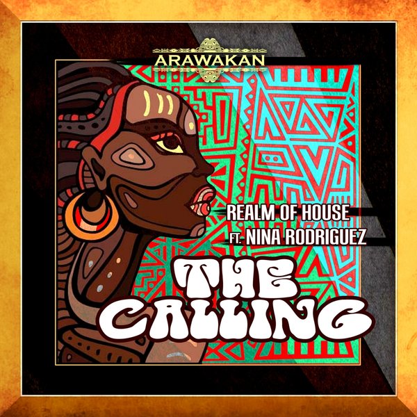 Realm of House feat. Nina Rodriguez - The Calling / Arawakan