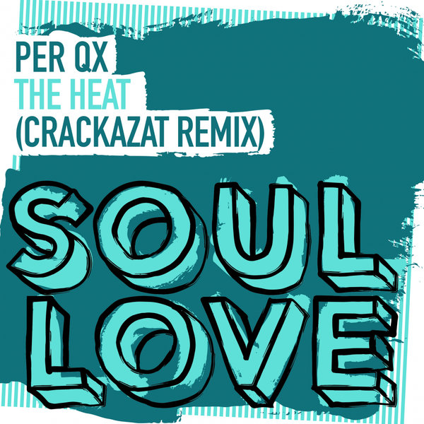 Per QX - The Heat (Crackazat Remix) / Soul Love