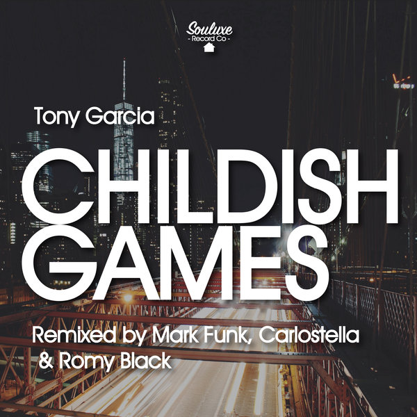 Tony Garcia - Childish Games / Souluxe