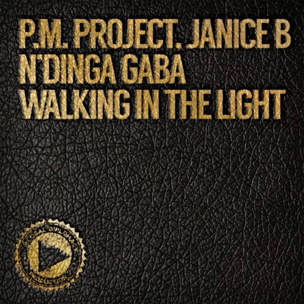 P.M Project & Janice B & N'Dinga Gaba - Walking in the Light / Global Diplomacy