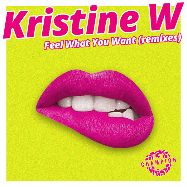 Kristine W - Feel What You Want / Champion Records