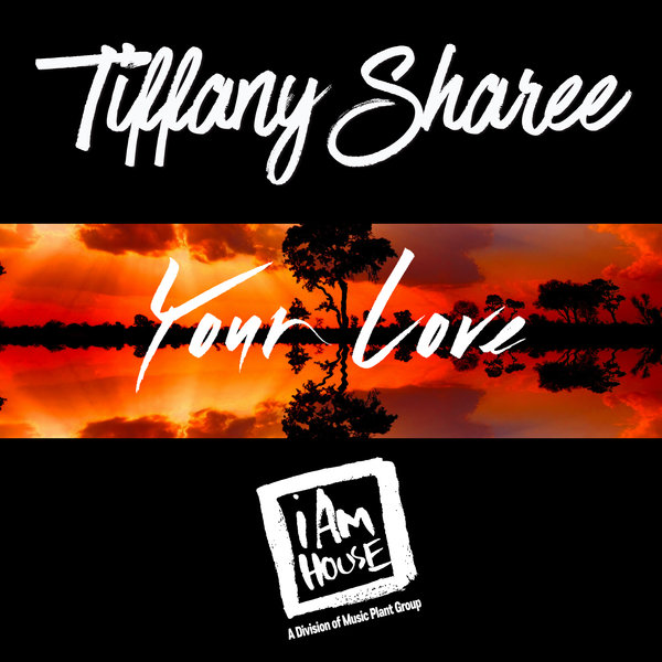 Tiffany Sharee - Your Love / i Am House