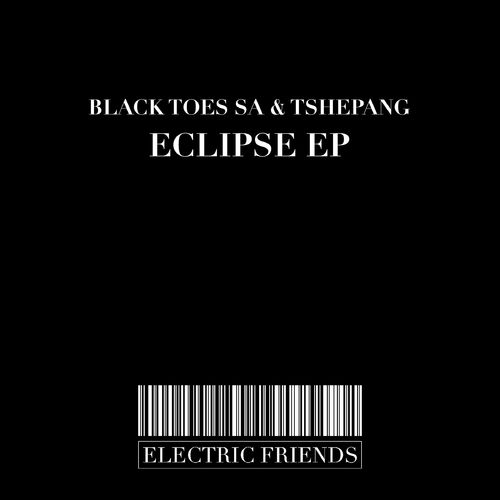 Black Toes Sa - Eclipse EP / ELECTRIC FRIENDS MUSIC