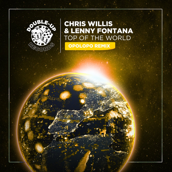 Chris Willis, Lenny Fontana - Top of the World (OPOLOPO Remix) / Double-Up