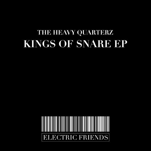 The Heavy Quarterz - Kings Of Snare EP / ELECTRIC FRIENDS MUSIC