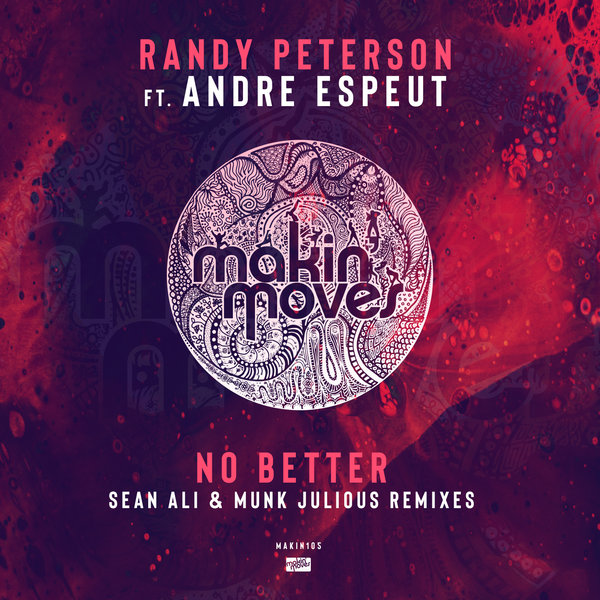 Randy Peterson feat.. Andre Espeut - No Better (Sean Ali & Munk Julious Remix) / Makin Moves
