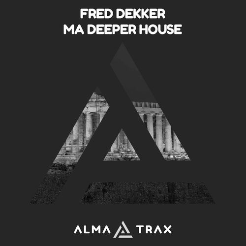 Fred Dekker - Ma Deeper House / Alma Trax