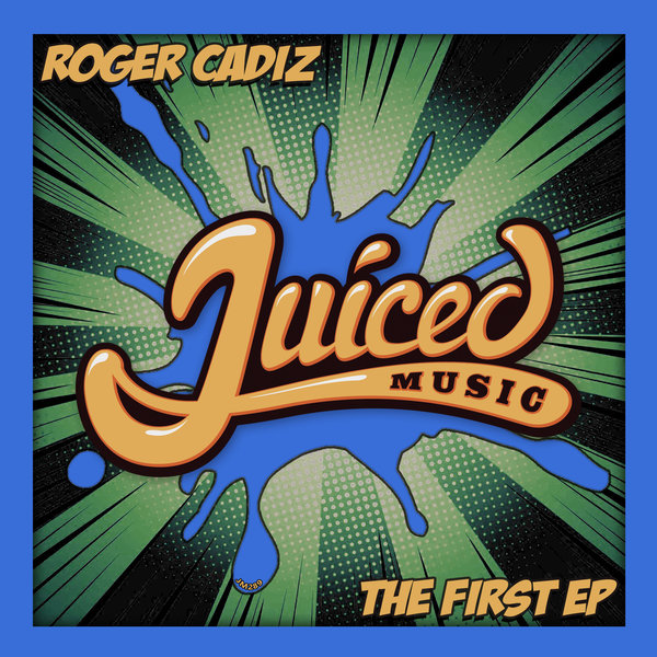 Roger Cadiz - The First EP / Juiced Music