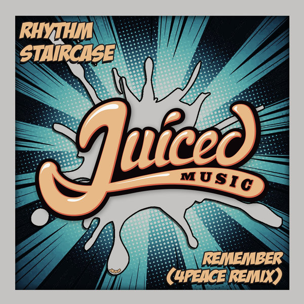 Rhythm Staircase - Remember (4Peace Remix) / Juiced Music