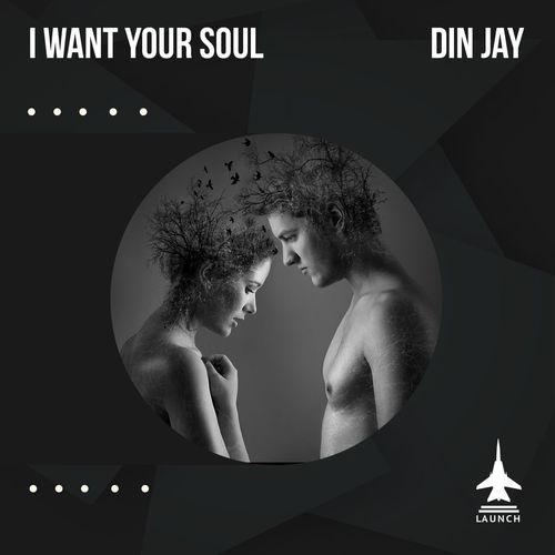 Din Jay - I Want Your Soul / Launch Entertainment