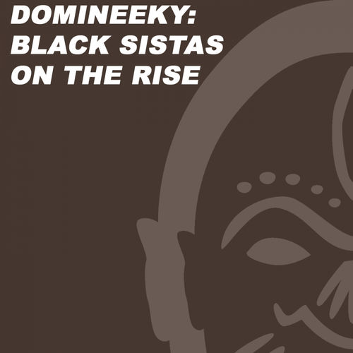 Domineeky - Black Sistas On The Rise / Good Voodoo Music