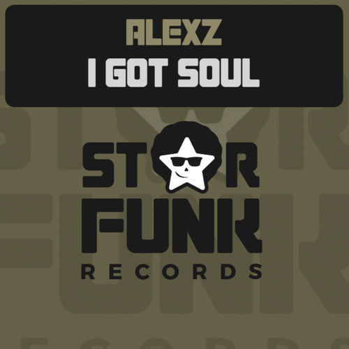 AlexZ - I Got Soul / Star Funk Records
