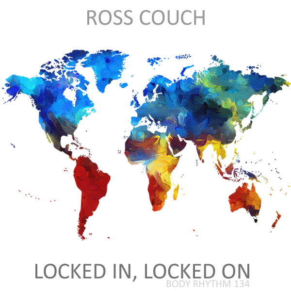 Ross Couch - Locked In, Locked On / Body Rhythm