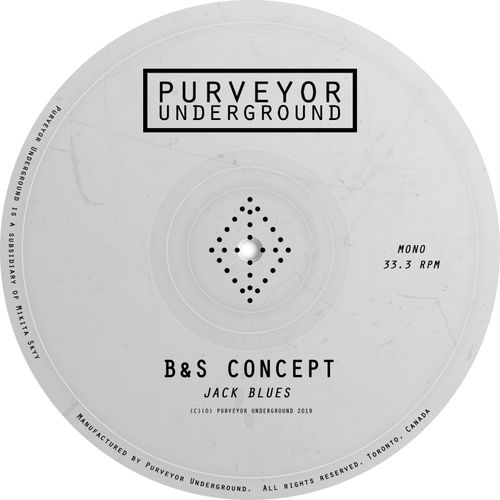 B&S Concept - Jack Blues / Purveyor Underground