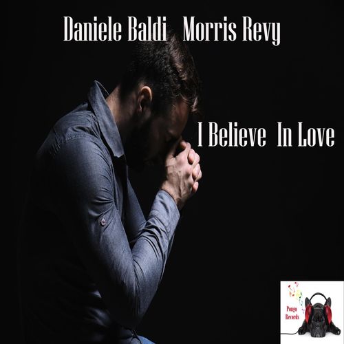 Daniele Baldi, Morris Revy - I Believe In Love / Pongo Records