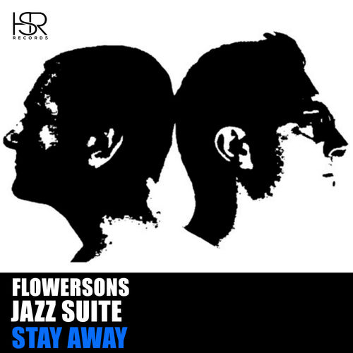 Flowersons & Jazz Suite - Stay Away / HSR Records
