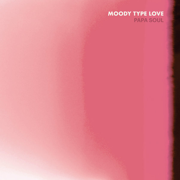 Papa Soul - Moody Type Love / Feedasoul Records